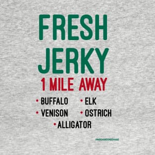 FRESH JERKY T-Shirt